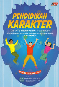 Image of Pendidikan Karakter : Konsepsi & implementasi secara terpadu di lingkungan keluarga, sekolah, perguruan tinggi, dan masyarakat