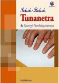 Image of Seluk - Beluk Tunanetra dan Strategi  Pembelajarannya