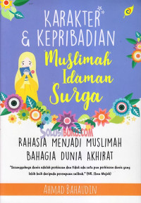 Image of Karakter & Kepribadian Muslimah Idaman Surga: Rahasia Menjadi Muslimah Bahagia Dunia Akhirat