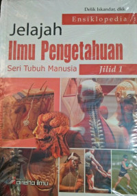 Image of Ensiklopedia Jelajah Ilmu Pengetahuan Seri Tubuh Manusia Jilid 1