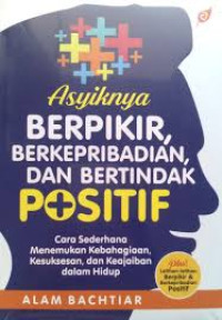 Image of Asyiknya Berpikir, Berkepribadian dan Bertindak Positif