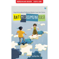 Image of Anti Miskomunikasi: Gaya Komunikasi Profesional Melalui Lisan dan Tulisan